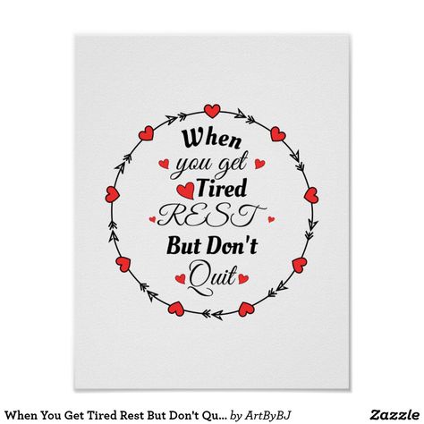 When You Get Tired Rest But Don't Quit - Motivate Poster Comfort Quotes, Don't Quit, Business Supplies, Quotes To Live By, Free Design, Tool Design, Created By, Quotes, Design