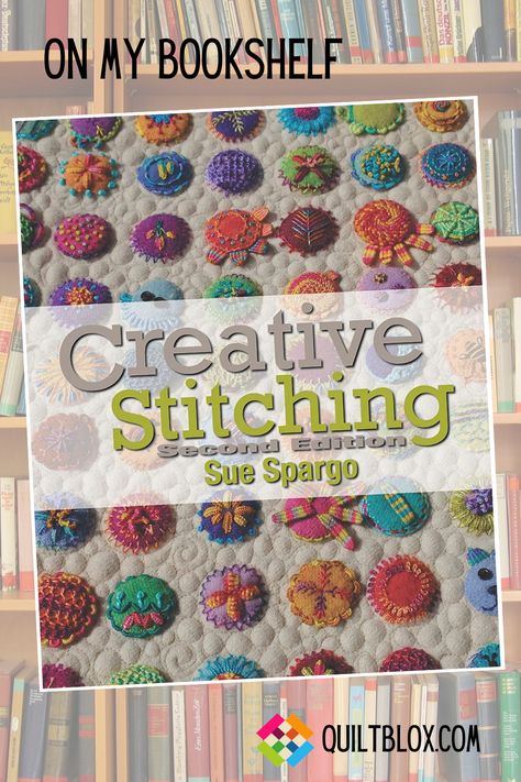 Creative Stitching (Second Edition) by Sue Spargo. Step-by-step instruction in Sue Spargo’s signature style. Includes more than 20 new stitches. #Quiltblox #SueSpargo #Embroidery #WoolApplique #OnMyBookshelf Creative Stitching, Sue Spargo, Quilt Labels, Wool Applique, Printable Designs, Wool Fabric, Step By Step Instructions, Signature Style, New Shop