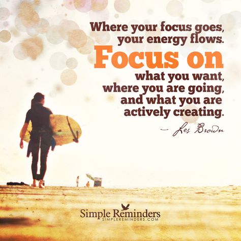 “Where your focus goes, your energy flows. Focus on what you want, where you are going, and what you are actively creating.” — Les Brown Source: SimpleReminders.com — “Where your focus goes, your e… Les Brown, Simple Reminders, Positive Psychology, Everything Is Possible, Energy Flow, Meaning Of Life, Psychic Readings, Real Talk, Pretty Quotes