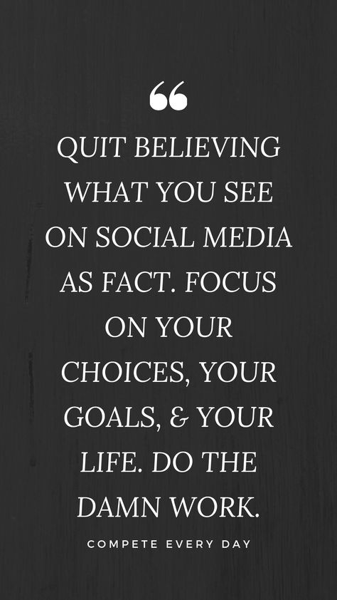 Don't believe everything you see on social media. Focus on your lane & run your own race. Quit getting caught up in a false reality when you could be competing every day to win your real one. Don’t Believe Everything You See On Social Media, Dont Believe Everything You See, Run Your Own Race Quote, Halo Ideas, Run Your Own Race, False Reality, Internet Quotes, False Information, Speech Marks