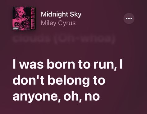 Midnight Sky Miley Cyrus Lyrics, Miley Cyrus Lyrics Quotes, Midnight Sky Miley Cyrus, Miley Cyrus Lyrics, Petty Lyrics, Am I Wrong, Mom Activities, Born To Run, Midnight Sky