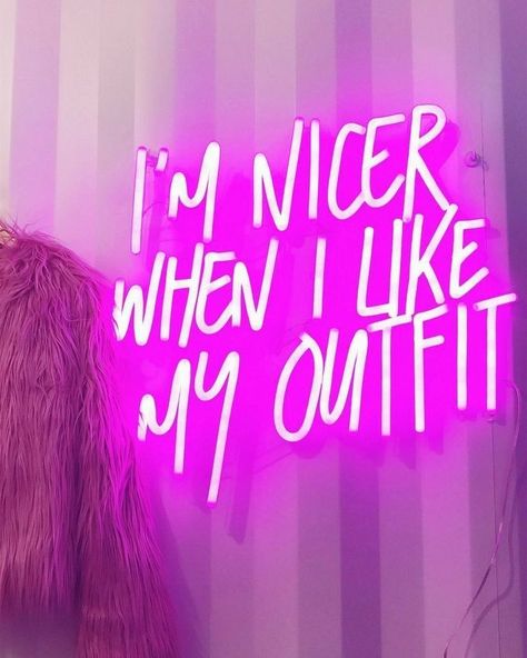 I'm nicer when I like my outfit neon sign Neon Quotes, Purple Neon, Neon Aesthetic, Picture Collage Wall, Pink Neon, My Outfit, Photo Wall Collage, Picture Collage, Fashion Quotes