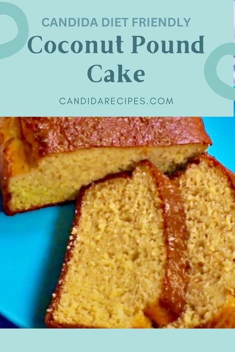 Candida Diet Friendly Yummy Dessert Coconut Pound Cake Candida Friendly Desserts, Candida Desserts, Candida Friendly Recipes, Anti Candida Recipes, Coconut Pound Cake, Dessert Coconut, Diet Cake, Coconut Pound Cakes, Candida Recipes