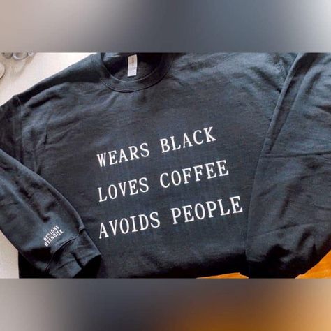 Very accurate 😵‍💫😂 Sweatshirt Design Ideas, Halloween Fonts, Coffee Sweatshirt, Cute Shirt Designs, Funny Sweatshirts, Black Love, Shirts With Sayings, Wearing Black, Cute Shirts