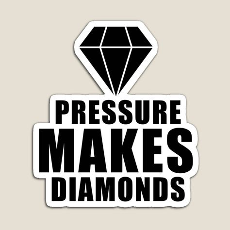 Get my art printed on awesome products. Support me at Redbubble #RBandME: https://www.redbubble.com/i/magnet/pressure-makes-diamonds-by-sultan00/44109371.TBCTK?asc=u Pressure Makes Diamonds, Keep Working, Bad Day, Awesome Products, Keep Calm Artwork, Magnets, Diamonds, For Sale, Quotes