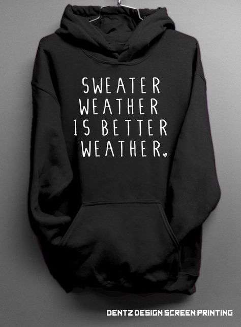 Sweater Weather Is Better Weather - Black Hoodie Sweatshirt on Etsy, $29.00 Hoodie Weather, Funny Sweaters, Sweatshirt Outfit, Cropped Sweatshirt, Shirts With Sayings, Sweater Weather, Comfy Outfits, Look Cool, Funny Shirts