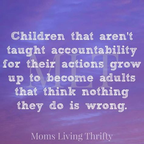 When children aren't taught accountability, they grow up to be adults that think they can do no wrong. Quotes Responsibility, Kids Quotes, Parenting Videos, Tough Love, Parenting Humor, Parenting Quotes, Quotes For Kids, Look At You, A Quote