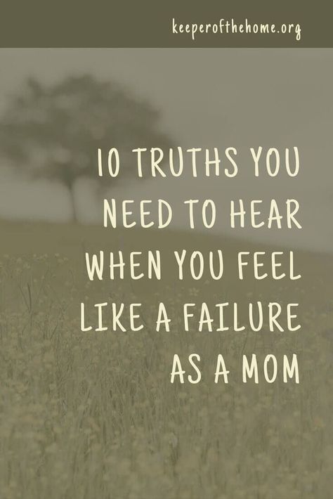 10 Truths You Need to Hear When You Feel Like a Failure as a Mom When You Feel Like A Bad Mother, Parent Guilt Quotes, Feel Like A Bad Mom Quotes, Mom Fail Quotes, Frustrated Mom Quotes, Parent Alienation Quotes Mothers, Single Parent Quotes Mothers, Mom Guilt Quotes Feelings, Bad Mom Quotes Truths