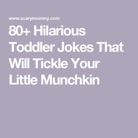 80+ Hilarious Toddler Jokes That Will Tickle Your Little Munchkin