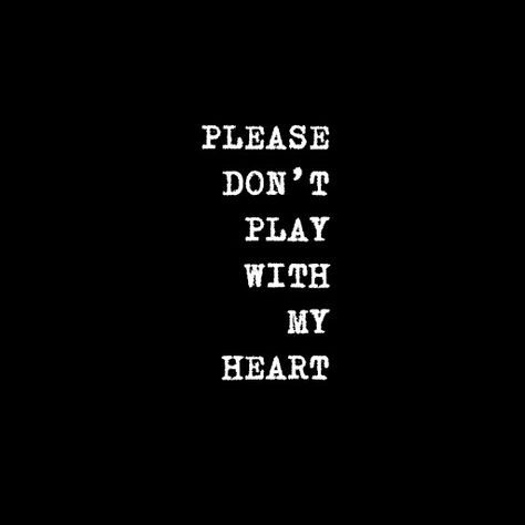 Everyone Plays With My Feelings, Please Dont Play With My Feelings, Dont Play With My Emotions, Dont Play With My Feelings Quotes, Everyone Hurts Me, Don't Play With My Feelings Quotes, Don’t Play With Me Quotes, Don't Play With My Feelings, Dont Play With Me Quotes