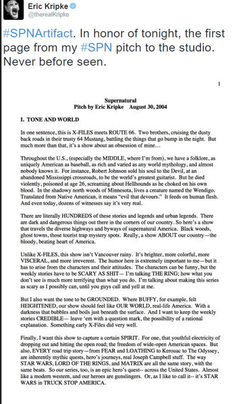 In honor of tonight's mid season finale: Eric Kripke's tweet of his first pitch to Warner Brothers for Supernatural. Kind of awesome! Supernatural Finale, Eric Kripke, Supernatural Tv Show, Supernatural Cast, The Pilot, Supernatural Fandom, Beyond Words, Nerd Alert, Super Natural