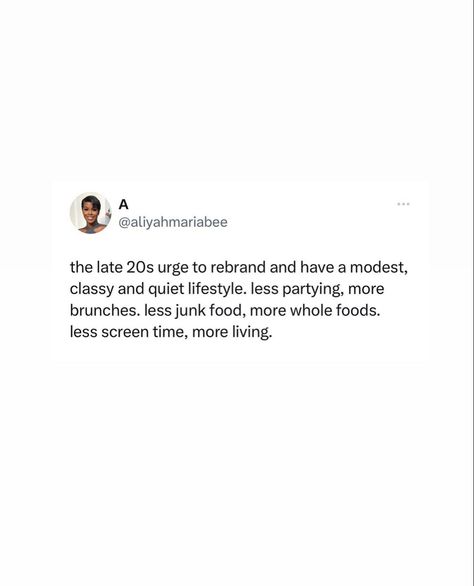 Being In Your Late 20s Quotes, The Urge To Quotes, Late Twenties Quotes, Late 20s Quotes, Thirties Quotes, 20s Quotes, Quiet Lifestyle, Less Screen Time, Modest Classy