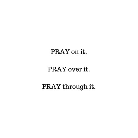 Pray About It Quotes, Praying To God Aesthetic, Pray Over It Pray Through It, Pray To God Pictures, Pray Vision Board, God’s Got You, Pray More Aesthetic, God Did It Quotes, Did You Pray Today