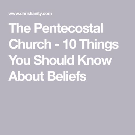 The Pentecostal Church - 10 Things You Should Know About Beliefs Pentecostal Beliefs, Pentecostal Church, Long History, Christian Church, It's Meant To Be, Things To Know, History, 10 Things