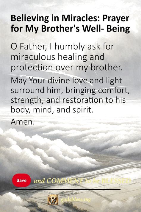 Believing in Miracles: Prayer for My Brother's Well-Being Prayers For My Brothers Healing, Prayers For Brother Healing, Prayer For My Brother Strength, Prayer For My Brother Healing, Prayer For Brother, Prayers For Brother, Prayer For My Brother, Prayer For Loved Ones, Prayer For The Sick