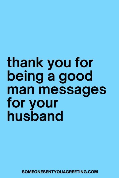 Say thank you to your husband for being a good man with these heartfelt thank you messages and let him know how much you appreciate him Take Care Of My Man Quotes, Thank You To Husband Quotes, Thank You Quotes To Husband, Thank You To Him Quotes, Thank You Husband For Everything Quotes, Thank You To Boyfriend Messages, Thanks You Quotes For Boyfriend, Thank Quotes For Him, Husband Have A Good Day At Work