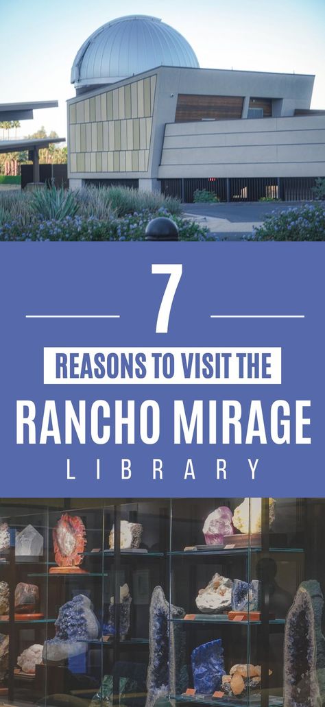 photo of Rancho Mirage Observatory and stunning mineral collection inside Rancho Mirage Library with the text "7 Reasons To Visit The Rancho Mirage Librbary" Rancho Mirage California, Library Building, California Travel Guide, Texas Vacations, Mineral Display, Travel California, Astronomy Lover, City Library, Rancho Mirage