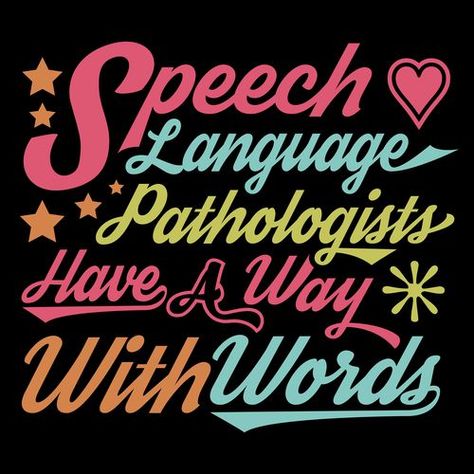 Speech-Language Pathologists Have A Way With Words Speech Pathology Quotes, Speech Language Pathology Quotes, Slp Designs, Speech Therapy Quotes, Peachie Speechie, Physical Therapy Humor, Speech Shirts, Speech And Hearing, Speech Teacher