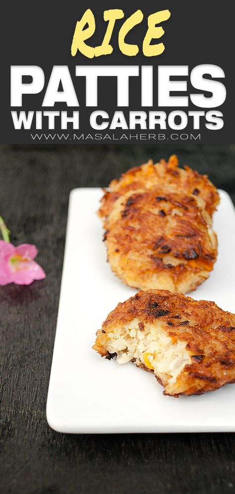 Rice Patties Recipe with Carrots - How to make rice patties, vegetarian rice patties, easy skillet fried rice patties, prepared with leftover rice, flavorful veg meal, side dish or snack idea. You can make these ahead too. www.MasalaHerb.com #rice #patties Rice Patty Recipes, Chicken And Rice Patties, Sticky Rice Leftovers, Leftover Sticky Rice Recipe, Rice Blw, Fried Rice Patties, Rice Patties Recipe, Rice Patty, Fried Rice Cakes