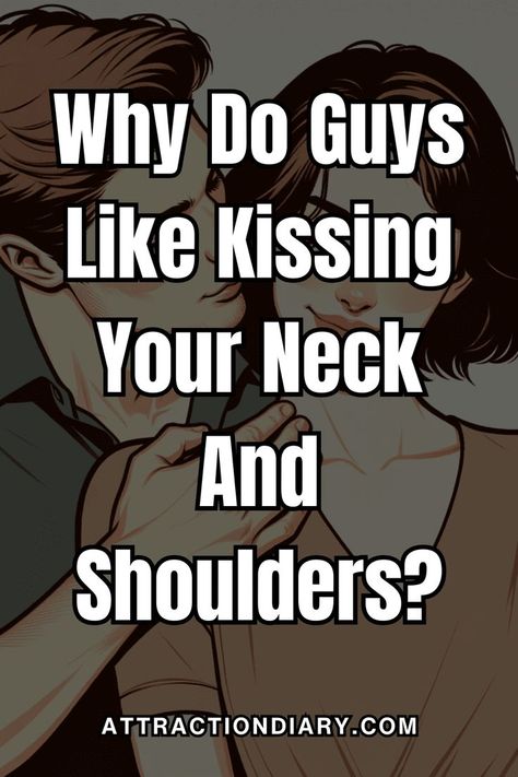 Why Do Guys Like Kissing Your Neck And Shoulders? Back Of Neck Kiss, Kissing Facts, Shoulder Kiss, Kiss Meaning, Kiss My Neck, Intimacy Couples, Lip Types, Types Of Kisses, 17th Birthday Ideas