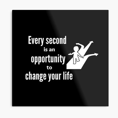 Every second is an opportunity to change your life - Life changing quotes by DigitalArtTrend | Redbubble Network Marketing Success, Dreams And Goals, Life Changing Opportunity, Changing Quotes, Life Changing Quotes, Change Quotes, Motivation Quotes, Life Changing, Network Marketing