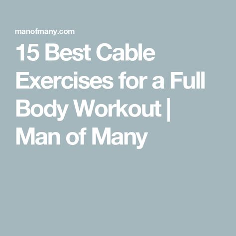 15 Best Cable Exercises for a Full Body Workout | Man of Many Cable Machine Exercises, Mens Full Body Workout, Cable Exercises, Cable Machine Workout, Machine Exercises, Machine Workouts, Workout Man, Cable Workout, Cable Row