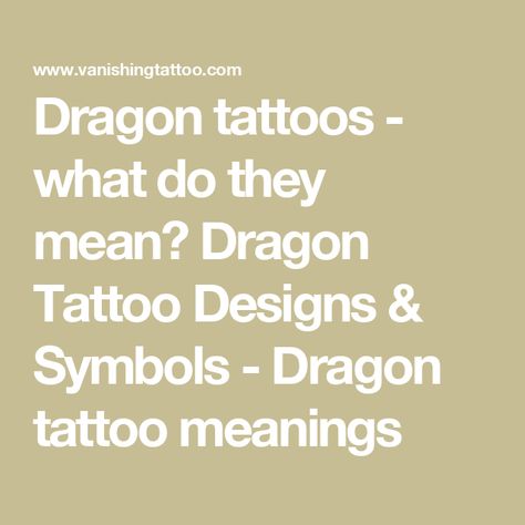 Dragon tattoos - what do they mean? Dragon Tattoo Designs & Symbols - Dragon tattoo meanings Dragon Tattoo With Meaning, Meaning Of A Dragon Tattoo, Meaning Of Dragon Tattoo, Dragon Meaning Tattoo, Dragon Tattoo Meaning Woman, Year Of The Dragon Tattoo, Dainty Dragon Tattoo, Mean Tattoo, Tattoo Designs Symbols