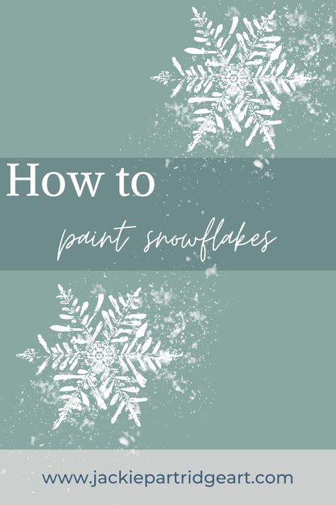 How to Paint Snow Easy — Jackie Partridge Art How To Paint Snowflakes, Paint Snowflakes, Snowflake Painting, Painting Snowflakes, Paint Snow, Diy Christmas Snowflakes, Snow Signs, Pen Painting, Acrylic Painting Inspiration