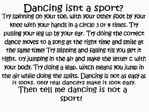 Dancing is so a sport :) Dance Is A Sport, Funny Dance Quotes, Dancer Things, Dance Sayings, Dance Quotes Inspirational, Dance Problems, Dancer Quotes, Ballet Quotes, Dance Hip Hop