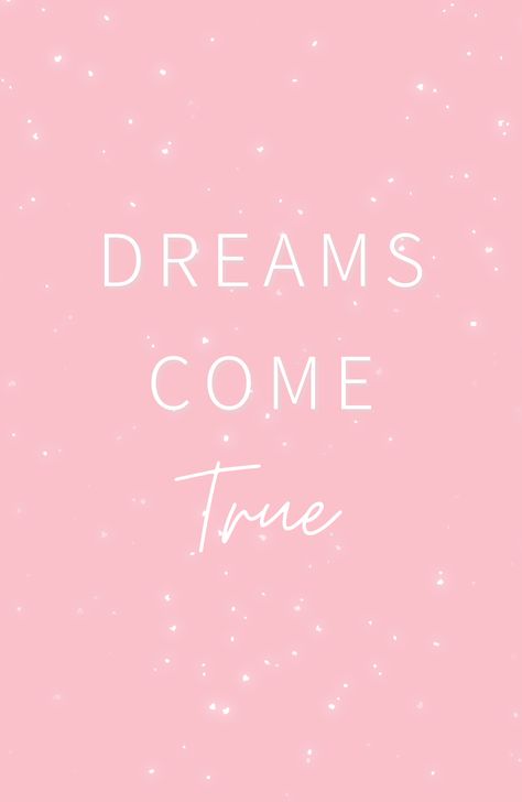 dreams, come, true, empowerment, magic, inspirational, motivation, motivational, girl, boy, nursery, power, girls, words, trust yourself, quote, quotes, women, inspiration, baby, typography, life, saying, sayings, empowering women, positive, mindset, goals, positivity, strong, self love, thoughts, success, manifest, manifestation, pink, morning, monday, today, wallpaper, art, lucky girl, lucky, syndrome Dreams Come True Wallpaper, Pink Quote Wallpaper, True Wallpaper, College Walls, Quote Wallpaper, Pink Posters, Wallpaper Art, Pink Design, Dreams Come True