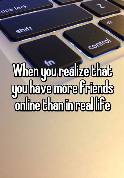 "When you realize that you have more friends online than in real life" Internet Friends Quotes, Internet Friendship, Guest Posting Sites, Online Friendship, More Friends, Internet Friends, Wichita Kansas, Online Friends, Friend Memes