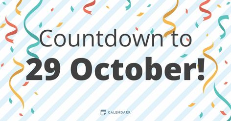 Countdown to 29 October - Calendarr Moon Date, 29 October, Pizza Day, Celebration Day, October Birthday, New Years Day, Republic Day, Easter Sunday, Birthday Images