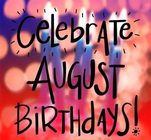 Happy Birthday to all our August Babies! Happy Birthday August, August Birthday Quotes, Hello August Images, Beautiful Birthday Messages, August Images, August Quotes, Happy August, August Baby, Hello August