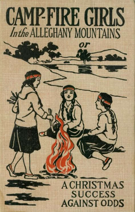 CAMP-FIRE GIRLS In the ALLEGHANYMOUNTAINS or A CHRISTMAS SUCCESS AGAINST ODDS Camping Illustration, Camp Fire Girls, Allegheny Mountains, Camping Books, Truck Tent, Project Gutenberg, Twin Lakes, Scouts Crafts, Girl Scout Troop