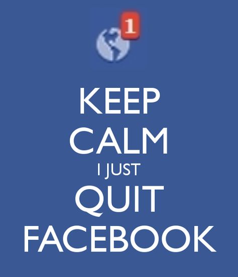 Keep Calm I Just Quit Facebook Status About Life, Facebook Wallpaper, Quit Facebook, Delete Facebook, Life Status, Facebook Quotes, I Left, Inspirational Books, Life Stories