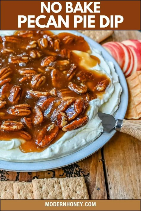 No Bake Pecan Pie Dip No Bake Pecan Pie, Pecan Dip, Pecan Pie Dip, Sweet Dips Recipes, Dips Sweet, Recipes To Feed A Crowd, Pecan Sauce, Modern Honey, Pie Dip