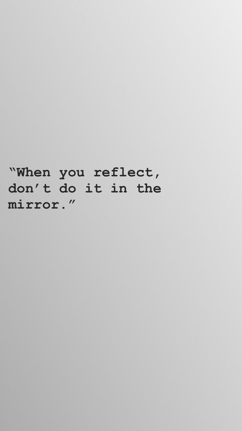 When you reflect, don’t do it in the mirror #quotes #reflect #mirror #observe #self #inspiration #motivation #reflection #window #improve #love #quote #view #vision #beauty #looks # Im The View Caption, Insta Quotes For Mirror Pics, Looking Out The Window Quotes Life, Life Is A Mirror Quote, Reflection Captions For Instagram, Quotes For Mirrors, Self Reflection Quotes Mirror, Quotes To Put On Your Mirror, Quotes About Windows