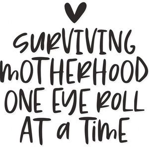 Mommy Quotes, Surviving Motherhood, Creative Content, Eye Roll, About Money, Silhouette Cameo Projects, Mother Quotes, Silhouette Design Store, Survival Tips