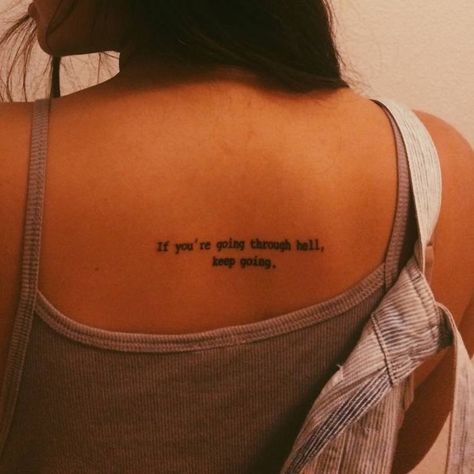 Tattoo Ideas Keep Going, If You’re Going Through Hell Keep Going, If You Are Going Through Hell Keep Going, Endlessly Tattoo, Keep Going Tattoos, Keep Going Tattoo, Made In Hell Tattoo, Continue Tattoo, Upper Back Tattoo