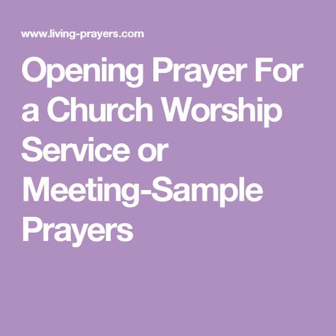 Opening Prayer For a Church Worship Service or Meeting-Sample Prayers Opening Prayer For Meeting, Invocation Prayer, Sample Prayer, Closing Prayer, Prayer Breakfast, Prayer For Church, Church Worship, Sunday Worship, Prayer Meeting