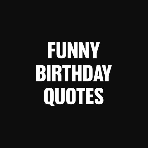 4000+ Funny Birthday Quotes to Make Your Loved Ones Smile Funny Friends Birthday Quotes, Birthday Wishes Sarcastic Funny, Turning 27 Birthday Quotes Funny, Happy Birthday Bestie Funny Memes, Happy 22nd Birthday Quotes Funny, Classy Birthday Quotes, Birthday Buddy Quotes, Funny Quotes About Birthdays, Sarcastic Birthday Captions