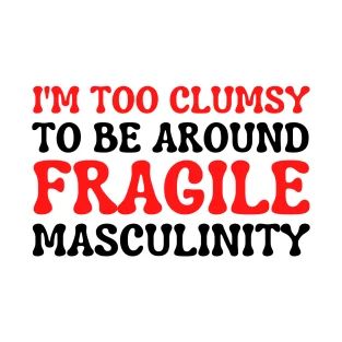 Fragile Masculinity Funny, Fragile Masculinity Meme, Raven Darkhölme, Fragile Masculinity, Irene Adler, Graffiti Text, Funny Tshirts, Sticker Design, Funny Animals