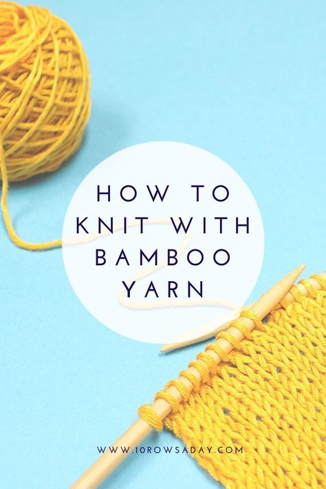 Things to Remember When Working with Bamboo Yarn | 10 rows a day Bamboo Yarn Crochet Projects, Bamboo Crochet Patterns, What Is Dk Weight Yarn, Bamboo Stitch Knitting, Bamboo Yarn Knitting Patterns, Knitting Patterns Free For Fine Cotton/wool Yarn, Diy Knitting Projects, Knitting Hacks, Knitting Help