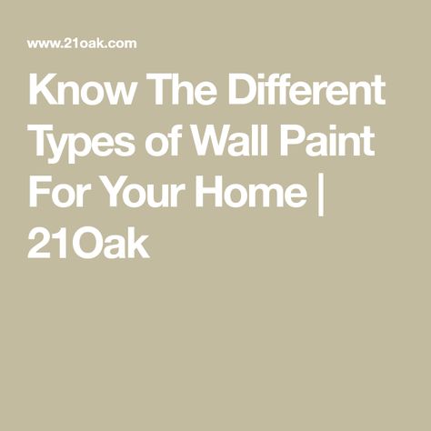 Know The Different Types of Wall Paint For Your Home | 21Oak Types Of Wall Paint, What Type Of Paint To Use On Walls, Interior Wall Colors, Types Of Paint, Different Types Of Painting, Type Of Paint, Indoor Paint, High Gloss Paint, Light Well