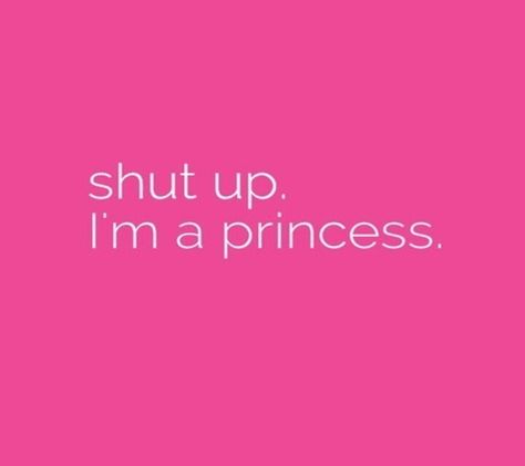 Shut up I'm a princess #princess #quotes I'm A Princess, Im A Princess, A Princess, Shut Up, The Words, True Stories, Inspire Me, Make Me Smile, Favorite Quotes