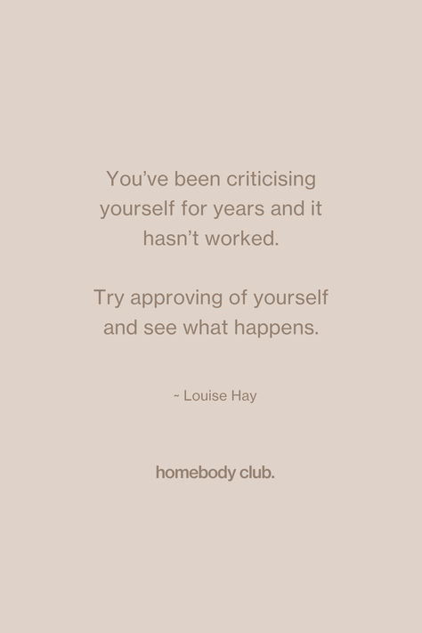 You've been criticising yourself for years and it hasn't worked. Try approving of yourself and see what happens. Louise Hay, Homebody Club, Motivational Quote, Inspirational Quote, Inspiration, Homebody Club Quote, Personal Development, Growth, Self Improvement, Mindset, Invisible Illness, Chronic Illness, Wallpaper, Mindset Wallpaper, Motivational Wallpaper, Affirmation Wallpaper, wallpaper backgrounds, wallpaper iphone, quotes, quotes deep meaningful, quotes deep, wallpaper quotes Slow Down You’re Doing Fine Phone Wallpaper, Health Affirmation Wallpaper, Body Mind Soul Wallpaper, Wallpaper For Healing Process, Self Healing Quotes Recovery Wallpaper, Club Quote, Motivational Wallpaper, Quotes Deep Meaningful, Wallpaper Iphone Quotes