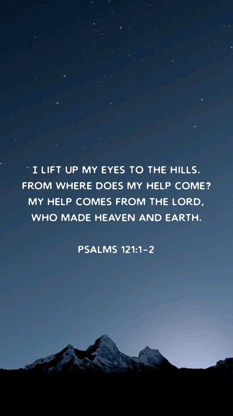 Where Does My Help Come From, Heaven Bible Verse, Psalm 121 1 2, Psalms 121:1-2 Wallpaper, I Lift Up My Eyes To The Hills, Lift Up Your Eyes To The Hills, I Lift My Eyes To The Mountains, I Lift My Eyes Unto The Hills, I Look To The Hills Scripture