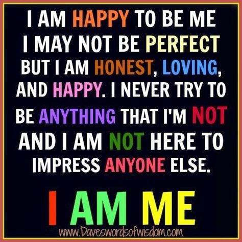 I am happy to be me... quote happy inspirational quote positive quote happiness quote Im Just Me Quotes, Am Back Quotes, Just Me Quotes, I Am Back Quotes, Back Quotes, Peer Pressure, I Am Back, Perfection Quotes, A Quote