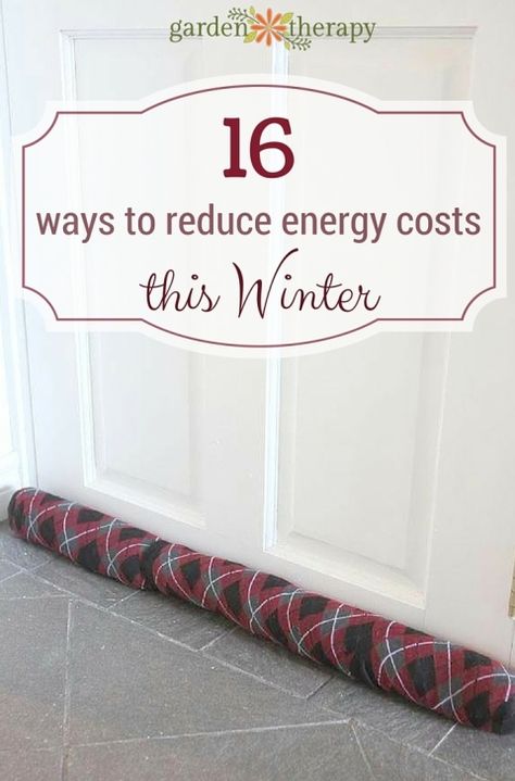 16 ways to reduce energy costs this winter Draft Stopper Diy, Door Draft Stopper, Diy Generator, Garden Therapy, Make A Door, Door Draught Stopper, Door Draft, Reduce Energy, Draft Stopper