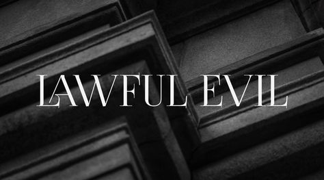 Lawful Evil Lawful Evil Alignment, Lawless Aesthetic, Lawful Evil Aesthetic, Evil King Aesthetic, Lawful Evil, Evil Aesthetic, Arcane Trickster, Pillars Of Eternity, Character Prompts